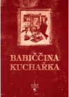 Babiččina kuchařka, aneb, Hubě netřeba mýdla, ale dobrého jídla