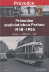 Průvodce stalinistickou Prahou 1948-1956