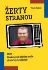 Žerty stranou, aneb, Neskutečné příběhy podle skutečných událostí