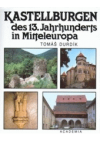 Kastellburgen des 13. Jahrhunderts in Mitteleuropa