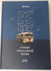 85 let výroby trolejbusů Skoda 