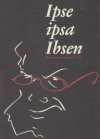 Ipse ipsa Ibsen