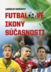 Futbalové ikony súčasnosti