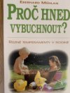 Proč hned vybuchnout?