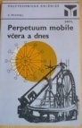 Perpetuum mobile včera a dnes