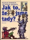 Jak to, že jsme tady?