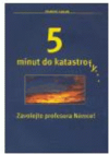 5 minut do katastrofy- zavolejte profesora Němce!