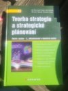 Tvorba strategie a strategické planovani