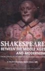 Shakespeare between the Middle Ages and modernism