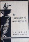 Za Tomášem G. Masarykem "U nás" ve dnech 14.-19. září 1937 ...