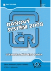 Daňový systém ČR 2008, aneb, Učebnice daňového práva