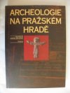 Archeologie na Pražském hradě