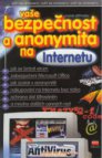 Vaše bezpečnost a anonymita na Internetu