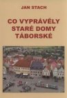 Co vyprávěly staré domy táborské