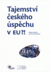 Tajemství českého úspěchu v EU?!