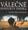 Válečné konflikty dneška od roku 1945 do současnosti