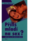 Příliš mladí na sex?, aneb, Jak se stát dobrými milenci