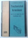 Technické kreslení pro 2. a 3. ročník odborných učilišť a učňovských škol kovodělných oborů