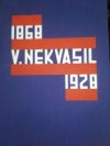 V. Nekvasil 1868-1928