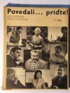 Povedali... príďte!