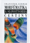 Morfématika a slovotvorba češtiny