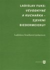 Ladislav Fuks: Vévodkyně a kuchařka – zjevení biedermeieru?