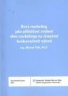 Nový marketing jako příležitost zvýšení vlivu marketingu na dosažení konkurenčních výhod =