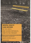 Mental health care reform in the Czech and Slovak Republics, 1989 to the present