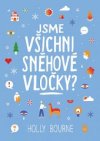 Jsme všichni sněhové vločky