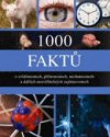 1000 faktů o zvláštnostech, příšernostech, nechutnostech a dalších neuvěřitelných zajímavostech