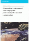 Zdravotnictví a integrovaný záchranný systém při hromadných neštěstích a katastrofách