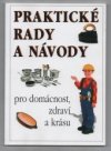 Praktické rady a návody pro domácnost, zdraví a krásu