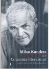 Milan Kundera, aneb, Co zmůže literatura?
