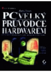 PC - velký průvodce hardwarem