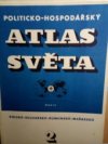 Politicko-hospodářský atlas světa.