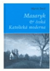 Masaryk a česká Katolická moderna