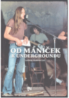 Od mániček k undergroundu