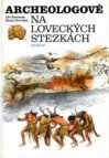 Archeologové na loveckých stezkách