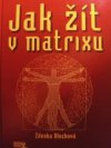 Jak žít v Matrixu 