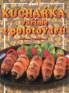 Kuchařka - vaříme z polotovarů