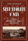 Šest století v nás, aneb, Benešov u Semil 1411-2011