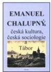 Emanuel Chalupný, česká kultura, česká sociologie a Tábor