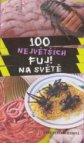 100 největších fuj! na světě