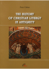 The history of Christian liturgy in antiquity