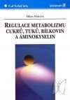 Regulace metabolizmu cukrů, tuků, bílkovin a aminokyselin