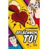 Spláchnem to!