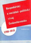 Hospodářský a sociálně-politický vývoj Československa 1790-1945