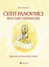 Čeští panovníci byli taky jenom lidi