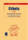 Etiketa, aneb, Společenské chování v profesním styku