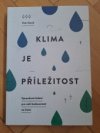 Klima je příležitost: Opravdová řešení pro naši budoucnost na Zemi 